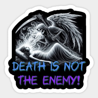 Death is Not the enemy! Sticker